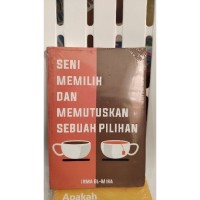 Seni Memilih dan Memutuskan Sebuah Pilihan