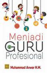 Menjadi Guru Yang Di Rindu Bagaimana Menjadi  Guru Yang Memikat Dan Profesional