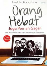Orang Hebat Juga Pernah Gagal: Kisah Perjuangan 36 Tokoh Dunia Sebelum Sukses di Bidangnya