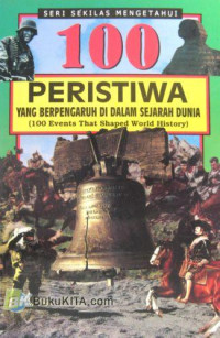 100 Peristiwa Yang Berpengaruh didalam Sejarah Dunia