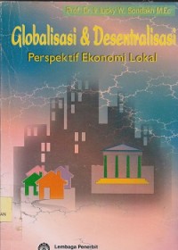 Globalisasi & desentralisasi : perspektif ekonomi lokal