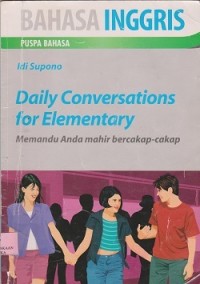 Daily conversations for elementary : memandu anda mahir bercakapcakap