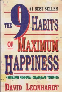 The 9 habits of maximum happiness (9 kebiasaan menggapai kebahagiaan tertinggi)