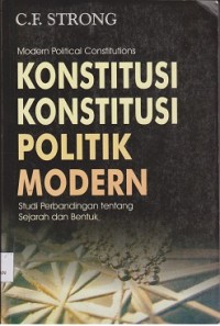 Konstitusi konstitusi politik modern : studi perbandingan tentang sejarah dan bentuk