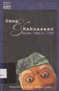 Uang & kekuasaan dalam pemilu 1999