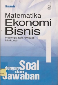 Matematika ekonomi bisnis 1 : dengan soal dan jawaban
