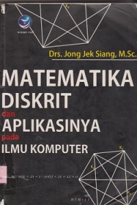 Matematika diskrit dan aplikasinya pada ilmu komputer
