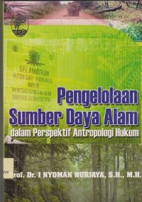 Pengelolaan sumber daya alam dalam perspektif antropologi hukum