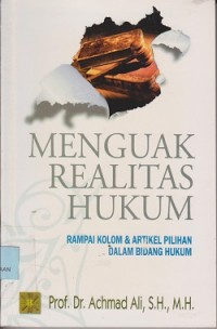 Menguak realitas hukum : rampai kolom & artikel pilihan dalam bidang hukum