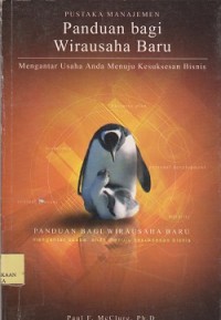 Panduan bagi wirausaha baru : mengantar usaha anda menuju kesuksesan bisnis