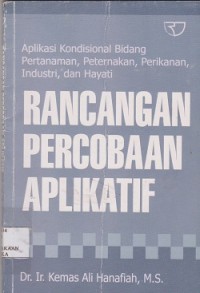 Rancangan Percobaan Aplikasi: Aplikatif kondisional bidang Pertanian, Perternakan, Perikanan, Industri dan Hayati