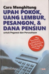 Cara menghitung upah pokok, uang lembur, pesangon, & dana pensiun untuk pegawai dan perusahaan