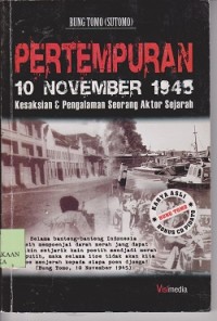 Pertempuran 10 November 1945 : kesaksian & pengalaman seorang aktor sejarah