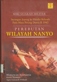 Serangan Jepang ke Hindia Belanda pada masa perang dunia II 1942 : perebutan wilayah Nanyo