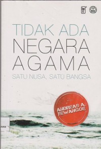 Tidak ada negara agama : satu nusa, satu bangsa