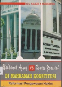 Mahkamah agung vs komisi yudisial di mahkamah konstitusi : reformasi pengawasan hakim