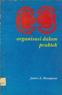 Organisasi dalam praktek  : basis ilmu sosial teori administrasi