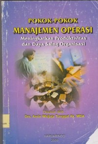 Pokok-pokok manajemen operasi meningkatkan produktivitas dan daya saing organisasi