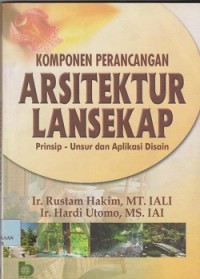 Komponen perancangan arsitektur lansekap : prinsip  unsur dan aplikasi disain