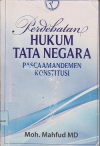 Perdebatan hukum tata negara pasca amandemen konstitusi