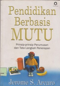 Pendidikan berbasis mutu  : prinsip-prinsip perumusan dan tata langkah penerapan