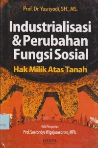 Industrialisasi & perubahan fungsi sosial : hak milik atas tanah