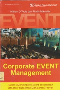 Corporate event management : sukses menjalankan event perusahaan dengan  pendekatan manajemen proyek
