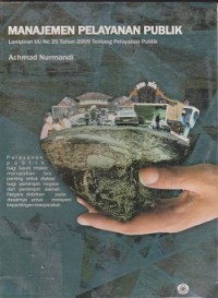 Manajemen pelayanan publik : lampiran UU No. 25 Tahun 2009 tentang pelayanan publik