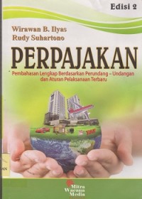 Perpajakan : Pembahasan lengkap berdasarkan perundang-undangan dan aturan pelaksanaan terbaru.