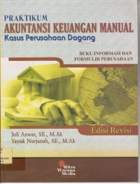 Praktikum akuntansi keuangan manual : kasus perusahaan dagang buku informasi dan formulir perusahaan