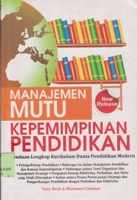 Manajemen mutu kepemimpinan pendidikan : panduan lengkap kurikulum dunia pendidikan modern