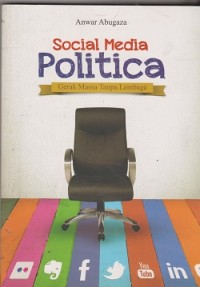 Social media politica : gerak massa tanpa lembaga