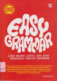 Easy grammar : cara mudah, cepat, dan asyik menguasai english grammar