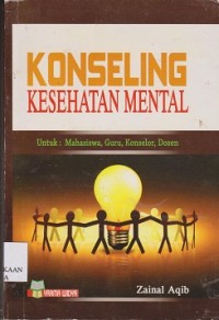 Konseling kesehatan mental : untuk mahasiswa, guru, konselor, dosen