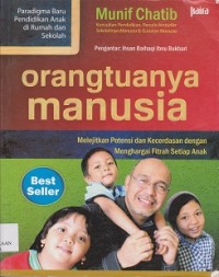 Orangtuanya manusia : potensi dan kecerdasan dengan menghargai fitrah setiap anak