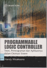 Programmable logic controller teori, pemrograman dan aplikasinya dalam otomasi sistem