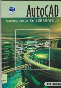Autocad konversi gambar kerja 2D menjadi 3D