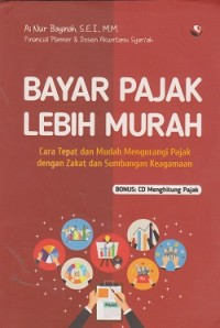 Bayar pajak lebih murah : cara tepat dan mudah mengurangi pajak dengan zakat dan sumbangan keagamaan (CD : compact disc)