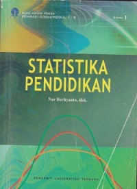 Materi pokok statistika pendidikan ; 1-9/PEMA4210/3 sks