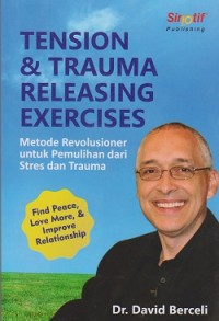 Tension & trauma releasing exercises : metode revolusioner untuk pemulihan dari setres dan trauma