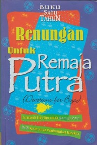 Renungan untuk remaja putra (devotions for boys)