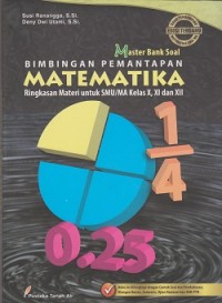 Master bank soal bimbingan pemantapan matematika ringkasan materi untuk SMU/MA Kelas X, XI, dan XII
