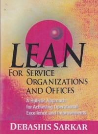 Lean for service organizations and offices : a holistic approach for achieving operational excellent and improvements