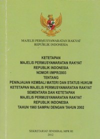 Ketetapan Majelis Permusyawaratan Rakyat Republik Indonesia nomor 1/MPR/2003 tentang peninjauan kembali materi dan status hukum ketetapan Majelis Permusyawaratan Rakyat sementara dan ketetapan  Majelis Permusyawaratan Rakyat Republik Indonesia tahun 1960 dampai dengan tahun 2002