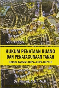 Hukum penataan ruang dan penatagunaan tanah dalam konteks UUPA-UUPR-UUPPLH