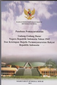 Panduan pemasyarakatan Undang-Undang Dasar Negara Republik Indonesia tahun 1945 dan ketetapan Majlis Permusyawaratan Rakyat Republik Indonesia
