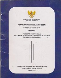 Peraturan menteri dalam negeri nomor 22 tahun 2011 tentang pedoman penyusunananggaran pendapatan dan belanja daerah tahun anggaran 2012