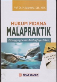 Hukum pidana malapraktik : pertanggungjawaban dan penghapus pidana