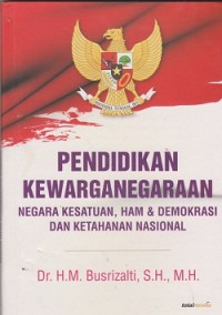 Pendidikan kewarganegaraan : negara kesatuan, HAM & demokrasi dan ketahanannasional