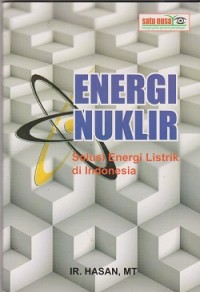 Energi nuklir : solusi energi listrik di Indonesia